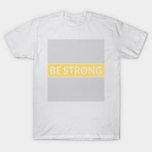 be strong T-Shirt